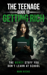 The Teenage Guide to Getting Rich